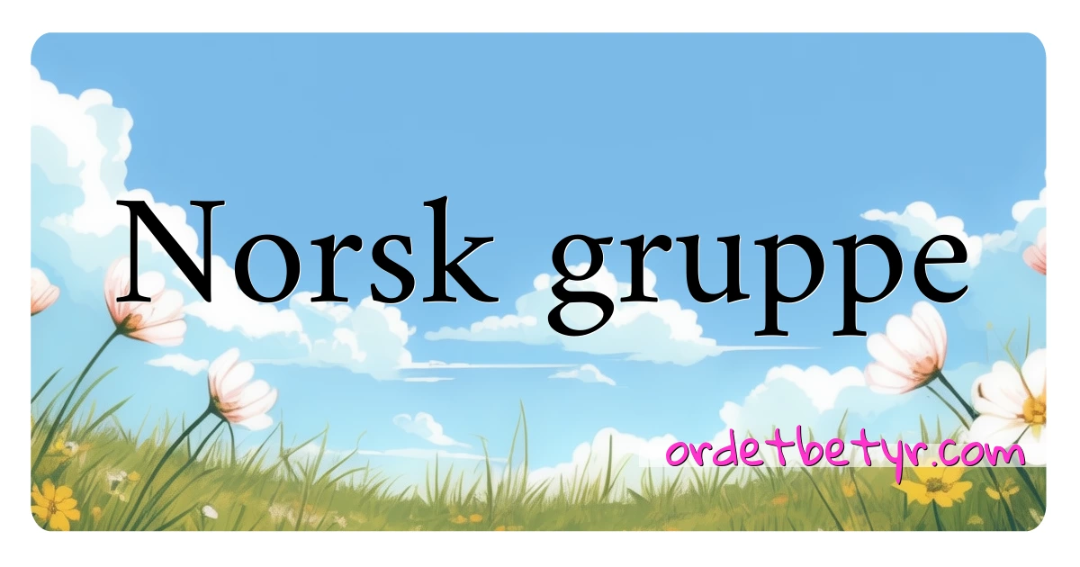 Norsk gruppe synonymer kryssord betyr forklaring og bruk