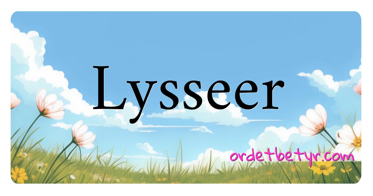 Lysseer synonymer kryssord betyr forklaring og bruk