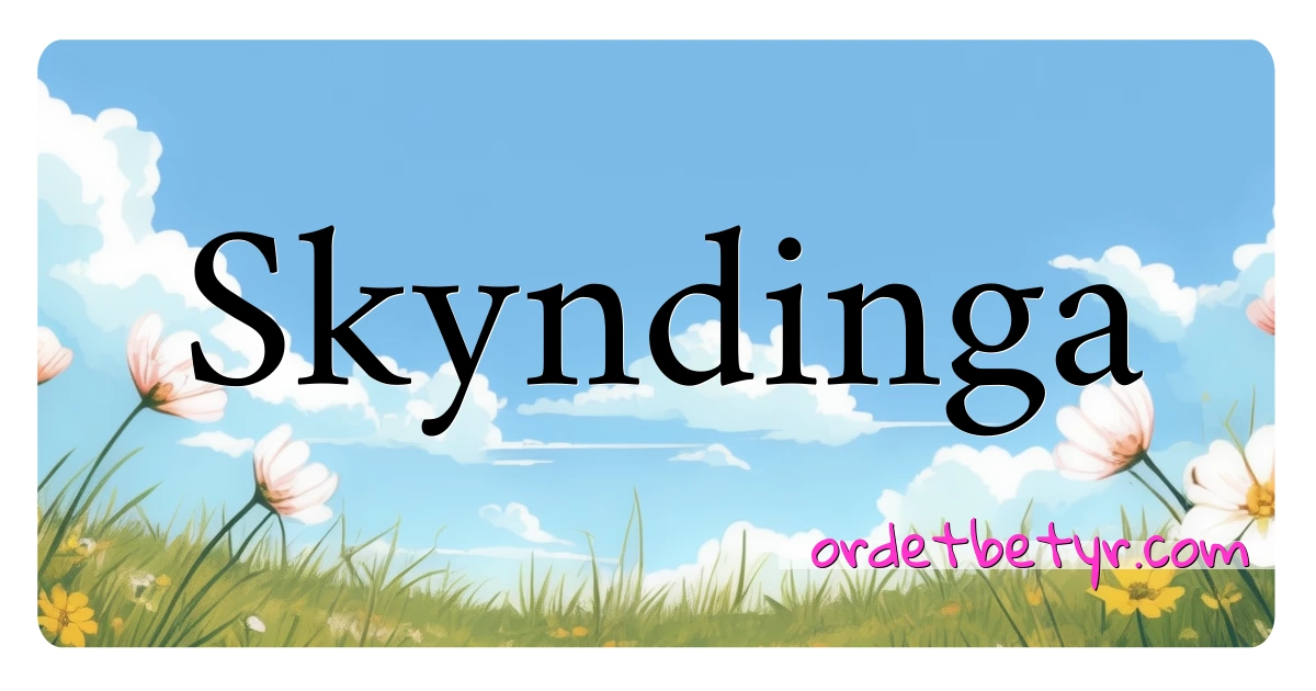 Skyndinga synonymer kryssord betyr forklaring og bruk