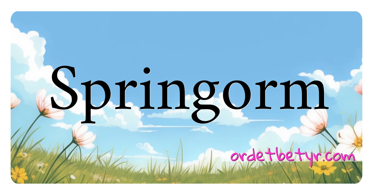 Springorm synonymer kryssord betyr forklaring og bruk