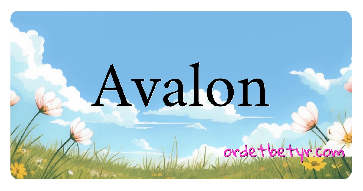 Avalon synonymer kryssord betyr forklaring og bruk