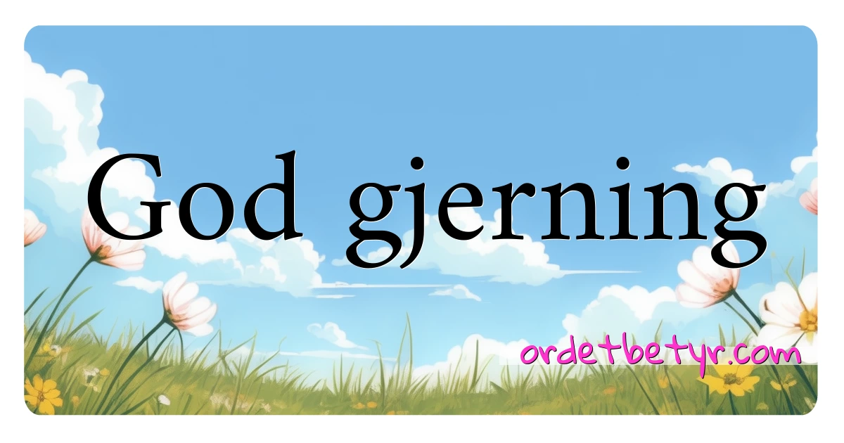 God gjerning synonymer kryssord betyr forklaring og bruk