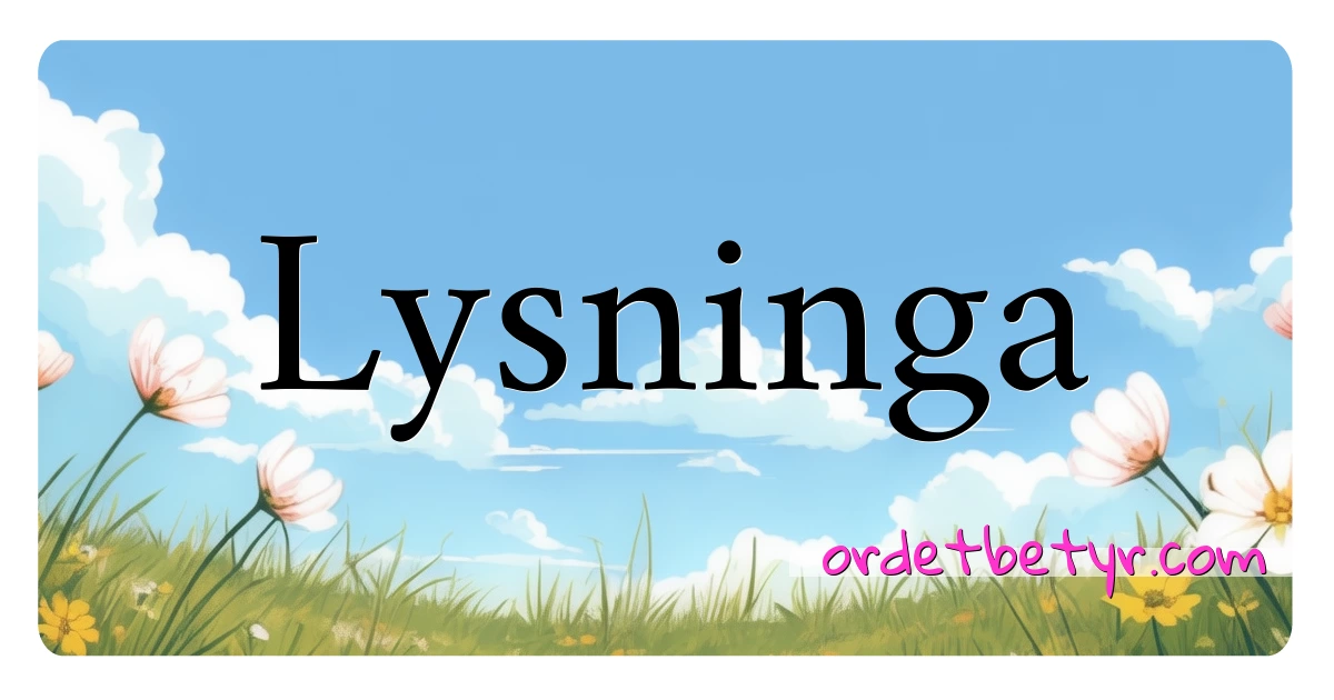 Lysninga synonymer kryssord betyr forklaring og bruk