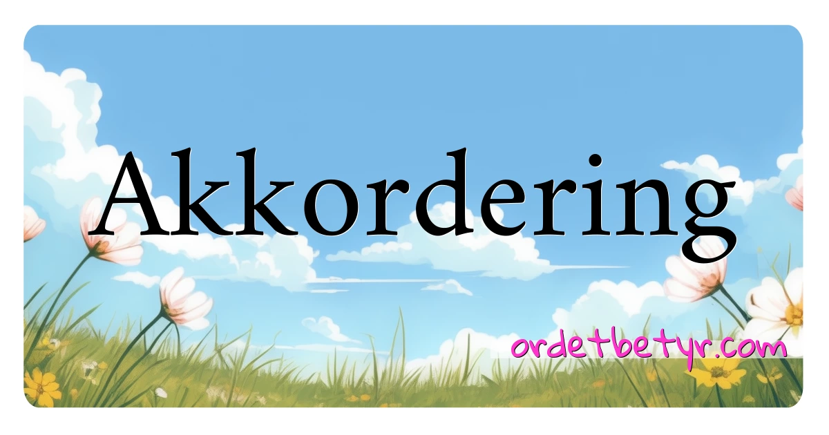 Akkordering synonymer kryssord betyr forklaring og bruk