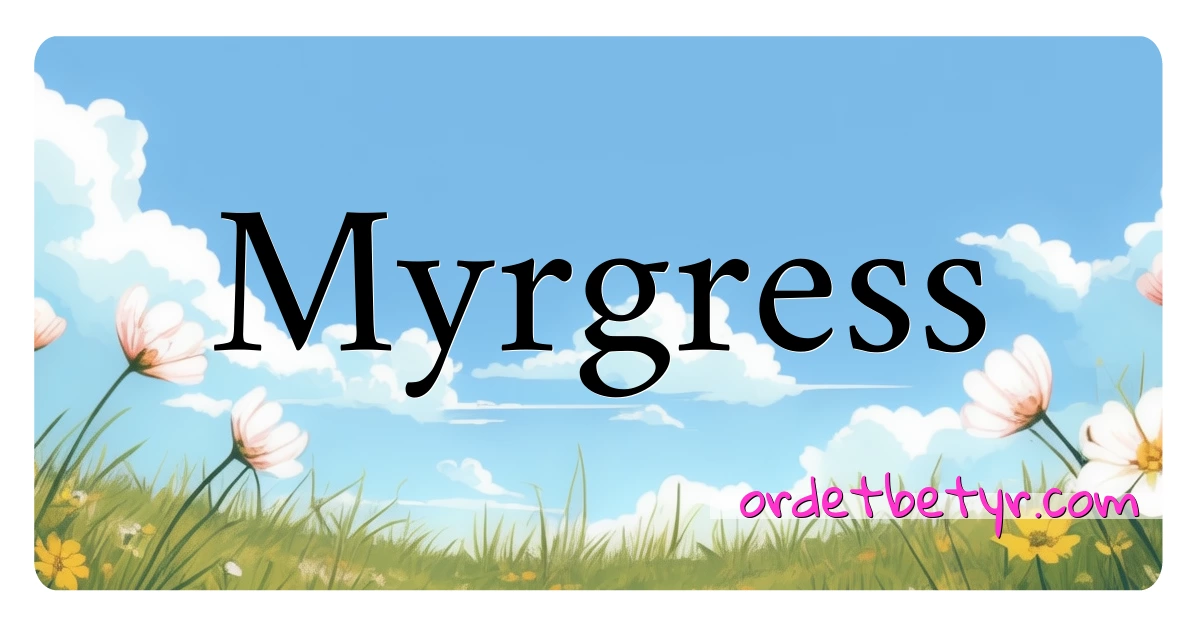 Myrgress synonymer kryssord betyr forklaring og bruk