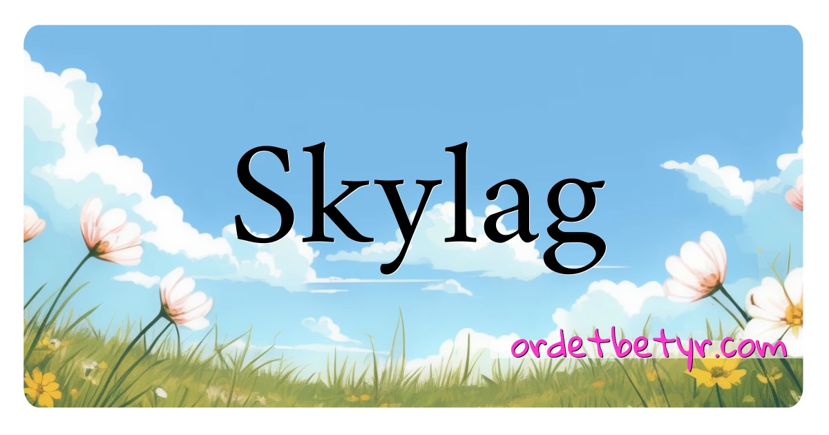 Skylag synonymer kryssord betyr forklaring og bruk