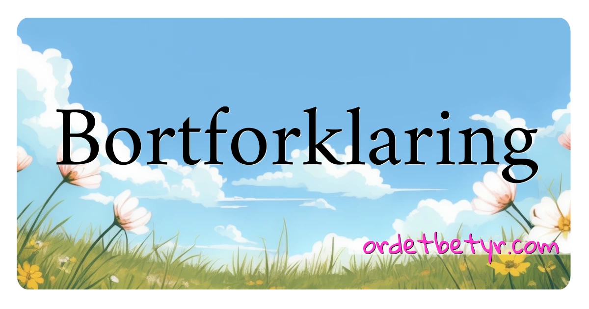 Bortforklaring synonymer kryssord betyr forklaring og bruk