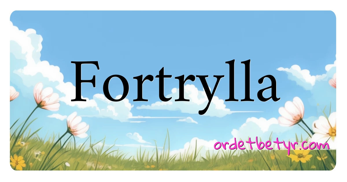 Fortrylla synonymer kryssord betyr forklaring og bruk