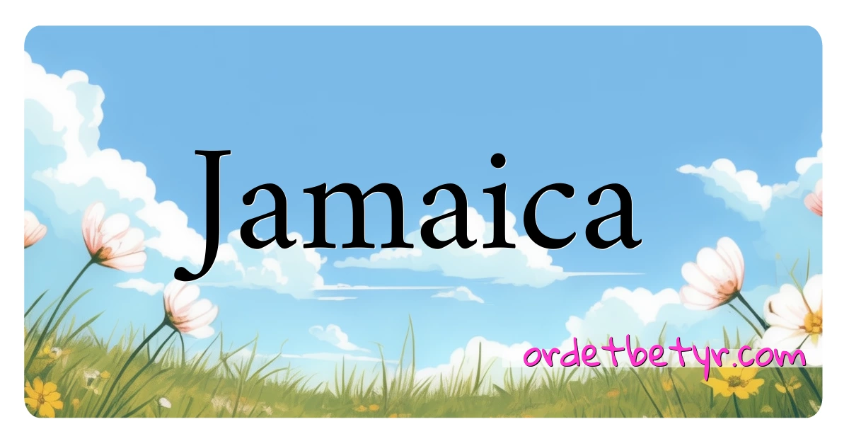 Jamaica synonymer kryssord betyr forklaring og bruk