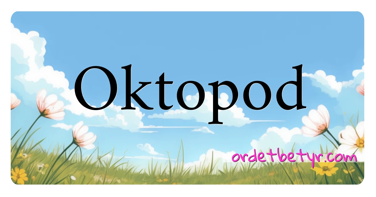 Oktopod synonymer kryssord betyr forklaring og bruk