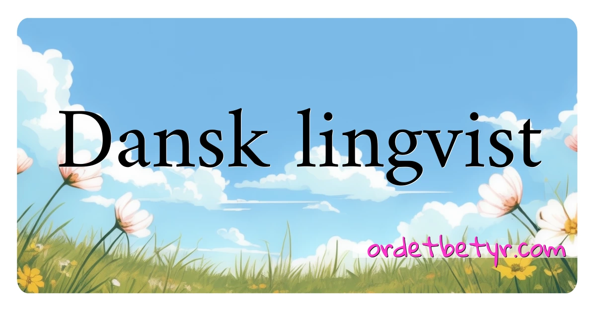 Dansk lingvist synonymer kryssord betyr forklaring og bruk