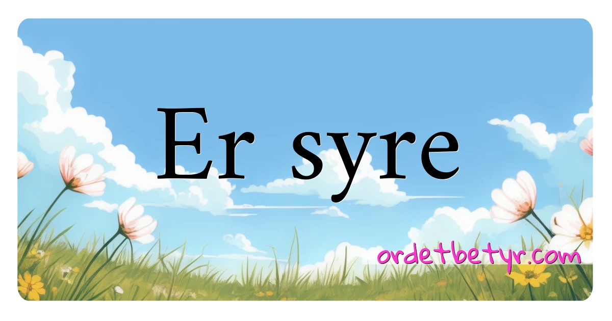 Er syre synonymer kryssord betyr forklaring og bruk