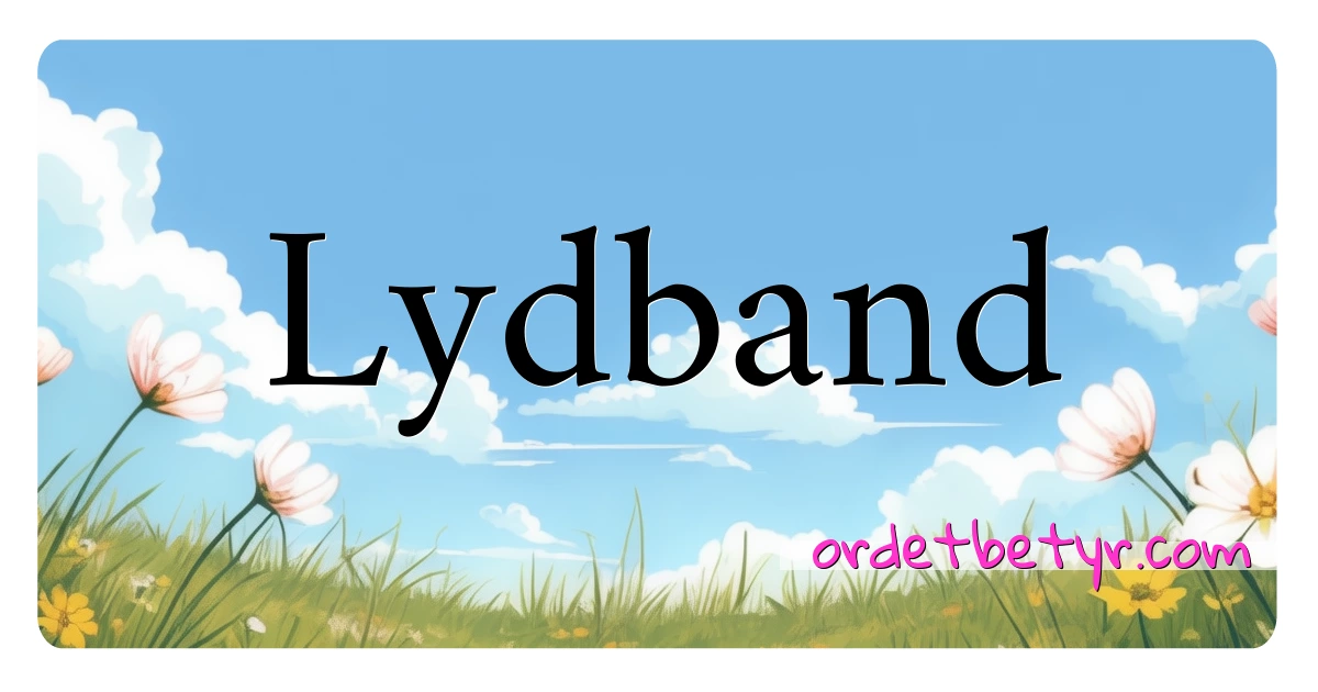 Lydband synonymer kryssord betyr forklaring og bruk