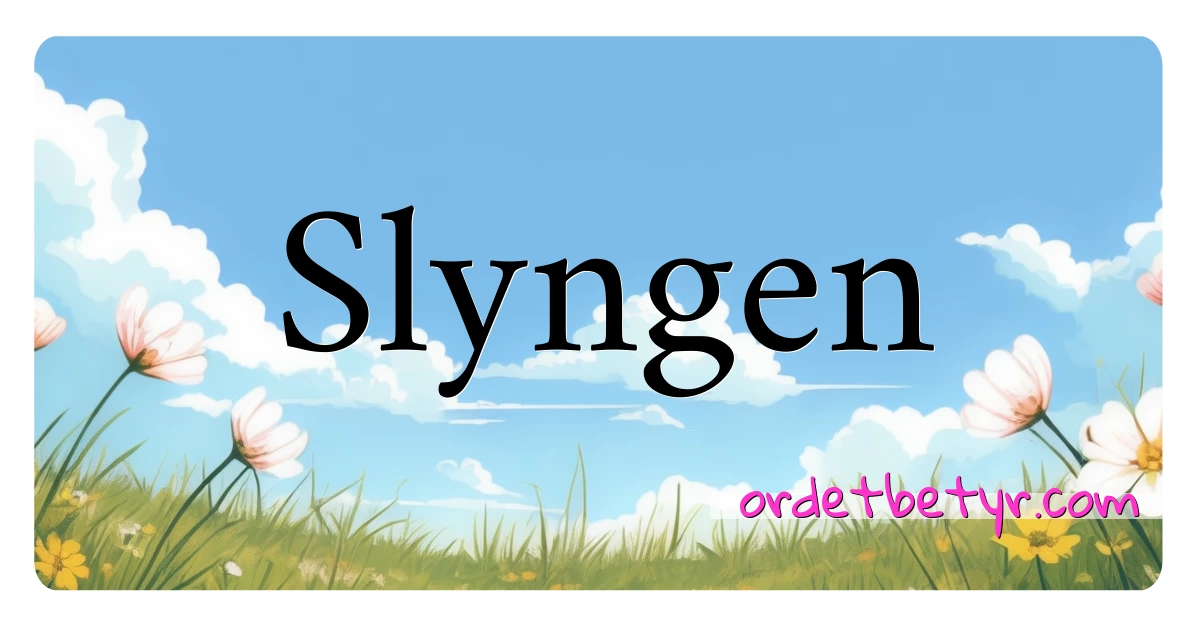 Slyngen synonymer kryssord betyr forklaring og bruk