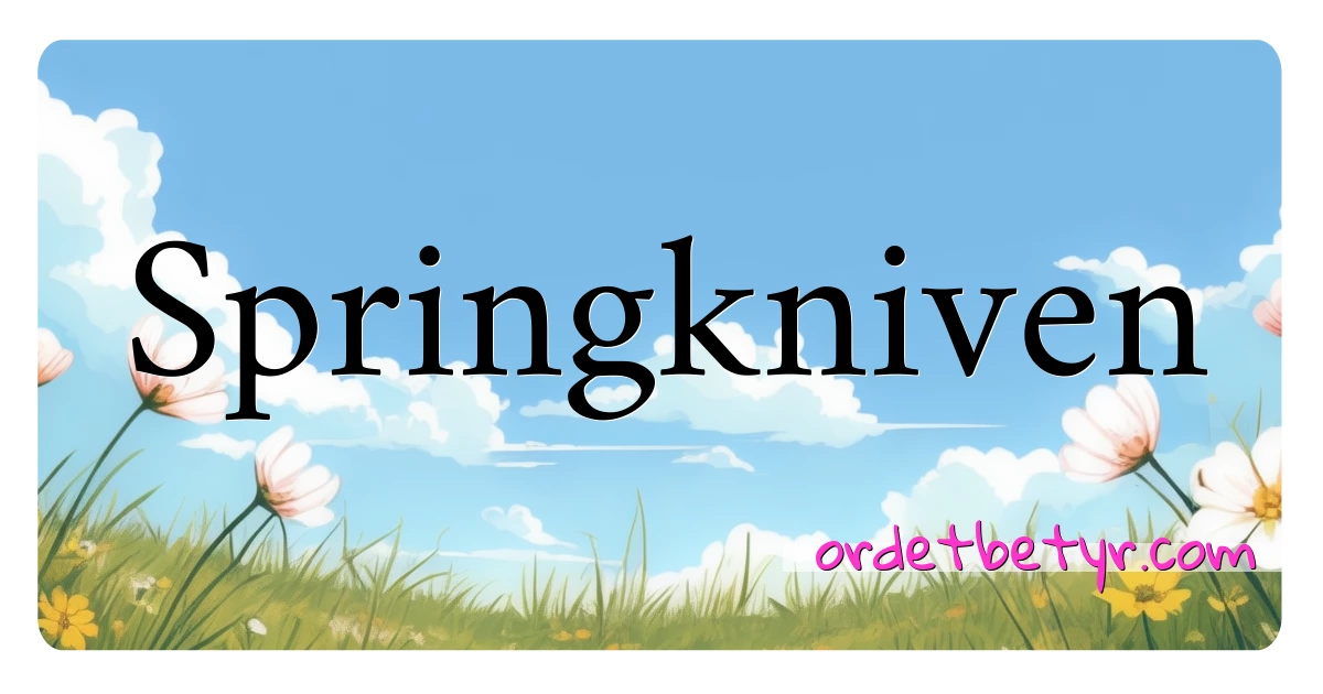 Springkniven synonymer kryssord betyr forklaring og bruk