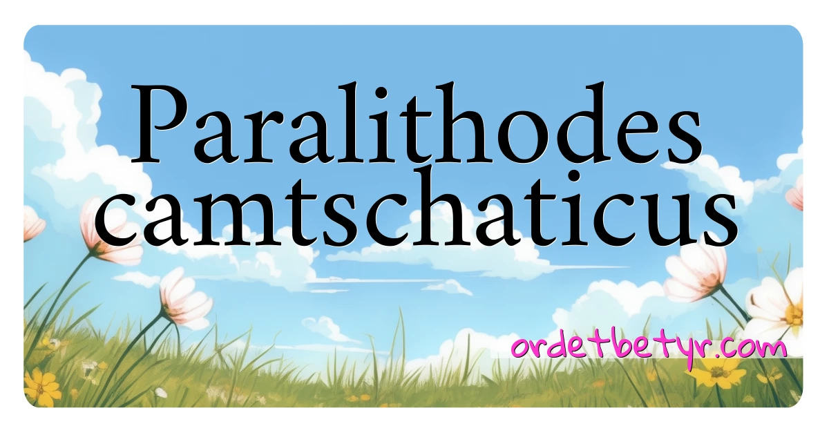 Paralithodes camtschaticus synonymer kryssord betyr forklaring og bruk