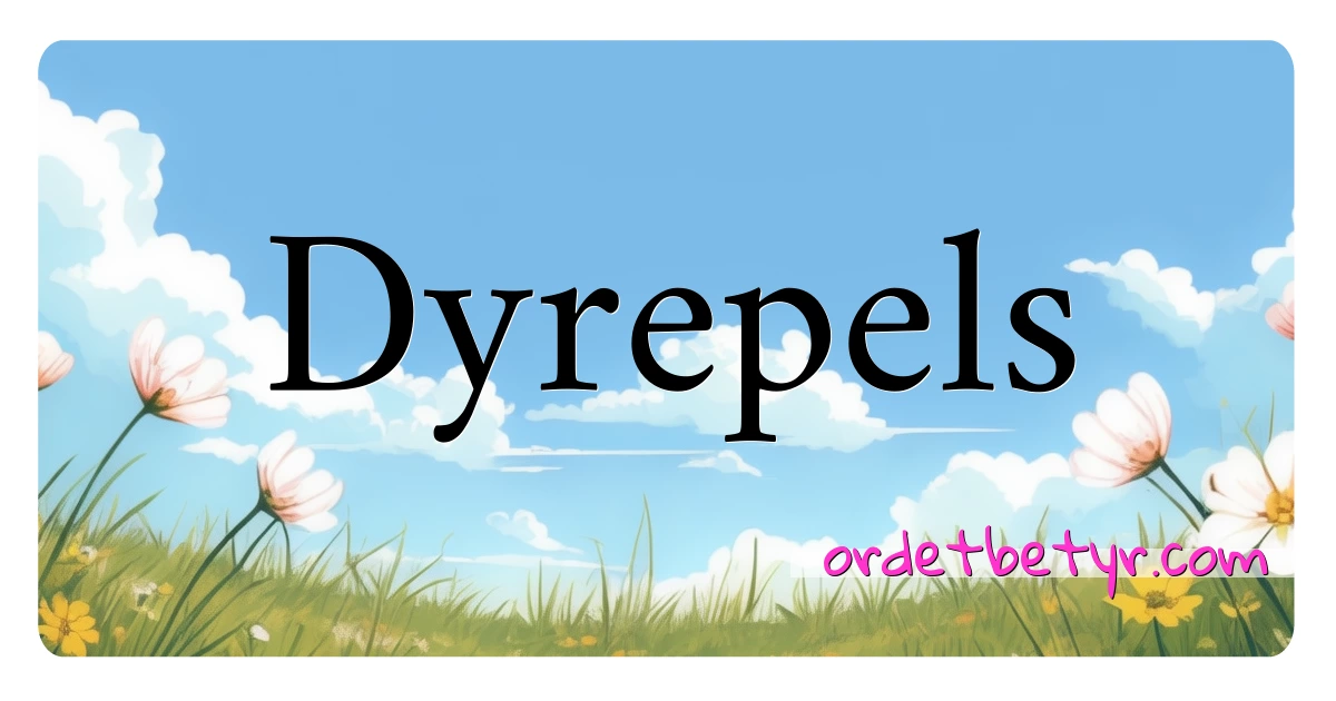 Dyrepels synonymer kryssord betyr forklaring og bruk