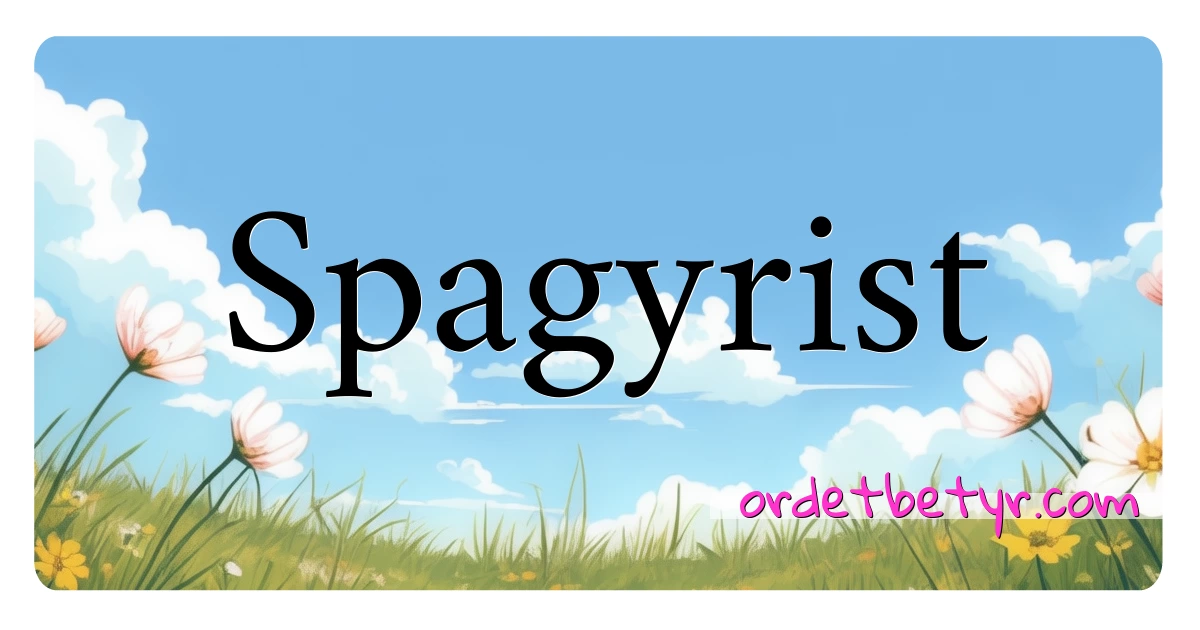 Spagyrist synonymer kryssord betyr forklaring og bruk