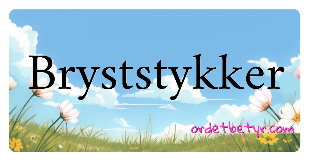 Bryststykker synonymer kryssord betyr forklaring og bruk