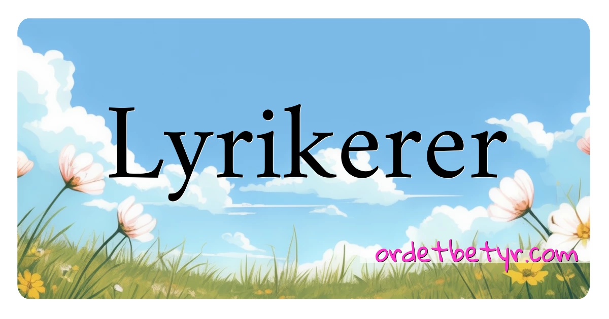 Lyrikerer synonymer kryssord betyr forklaring og bruk