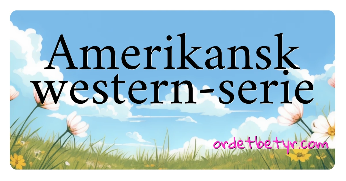 Amerikansk western-serie synonymer kryssord betyr forklaring og bruk