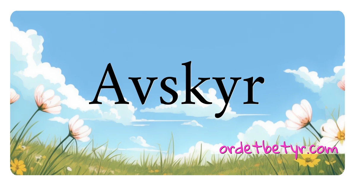 Avskyr synonymer kryssord betyr forklaring og bruk