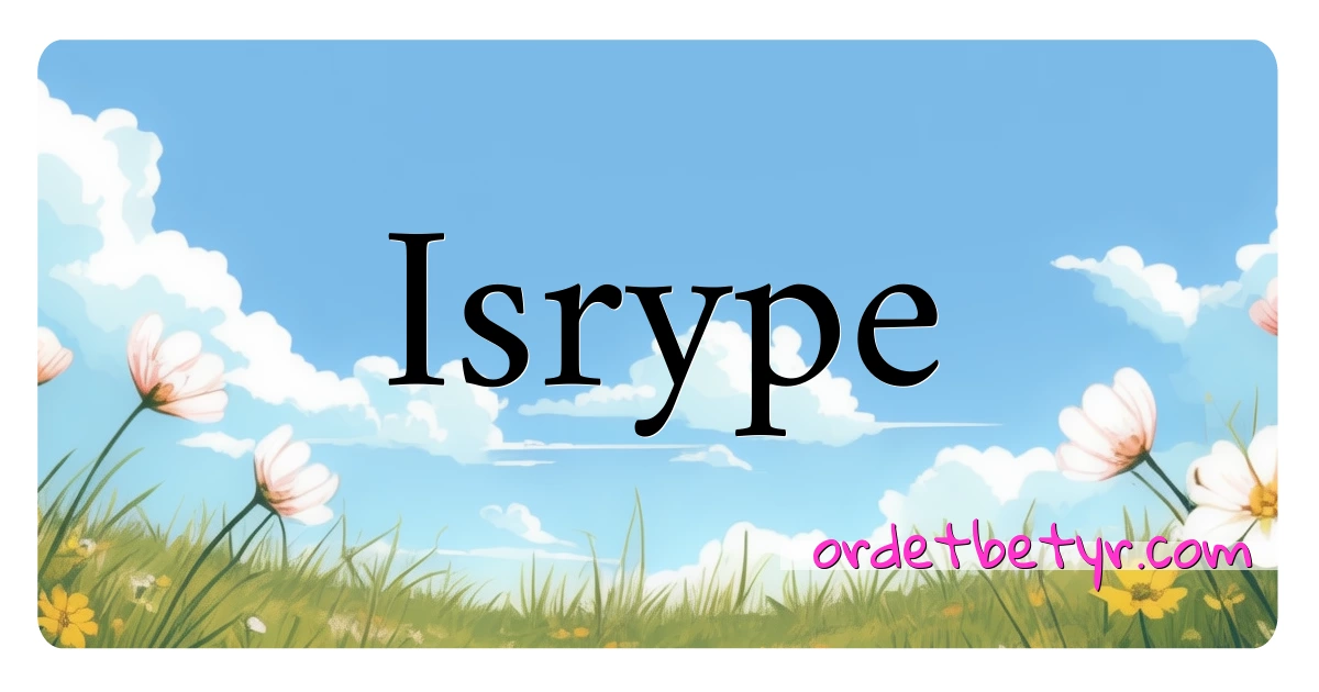 Isrype synonymer kryssord betyr forklaring og bruk