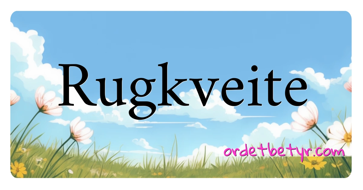 Rugkveite synonymer kryssord betyr forklaring og bruk