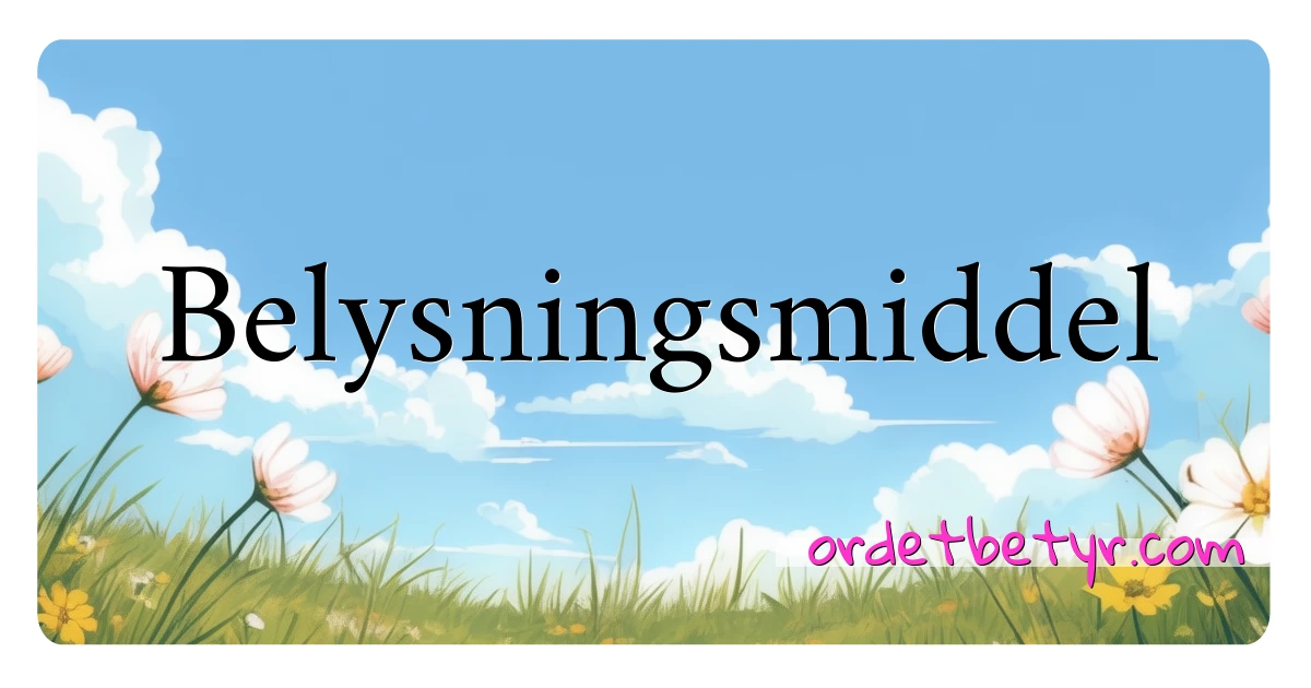 Belysningsmiddel synonymer kryssord betyr forklaring og bruk