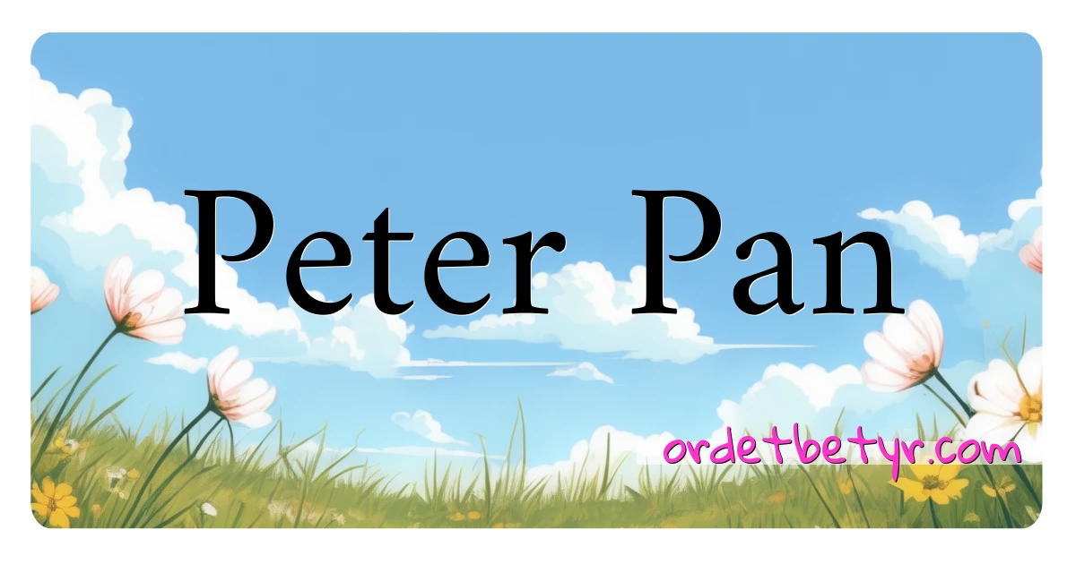 Peter Pan synonymer kryssord betyr forklaring og bruk