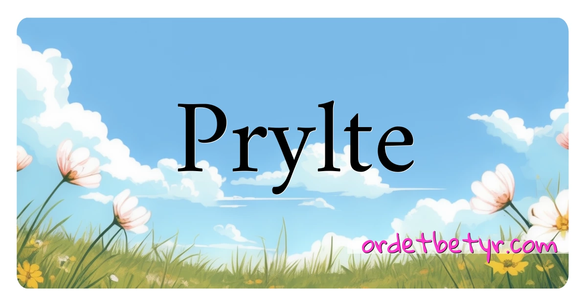 Prylte synonymer kryssord betyr forklaring og bruk