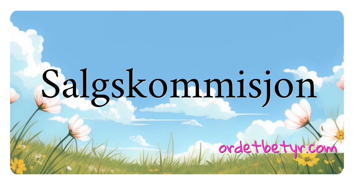 Salgskommisjon synonymer kryssord betyr forklaring og bruk