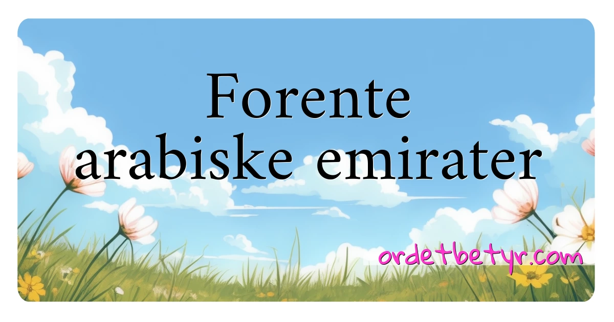 Forente arabiske emirater synonymer kryssord betyr forklaring og bruk