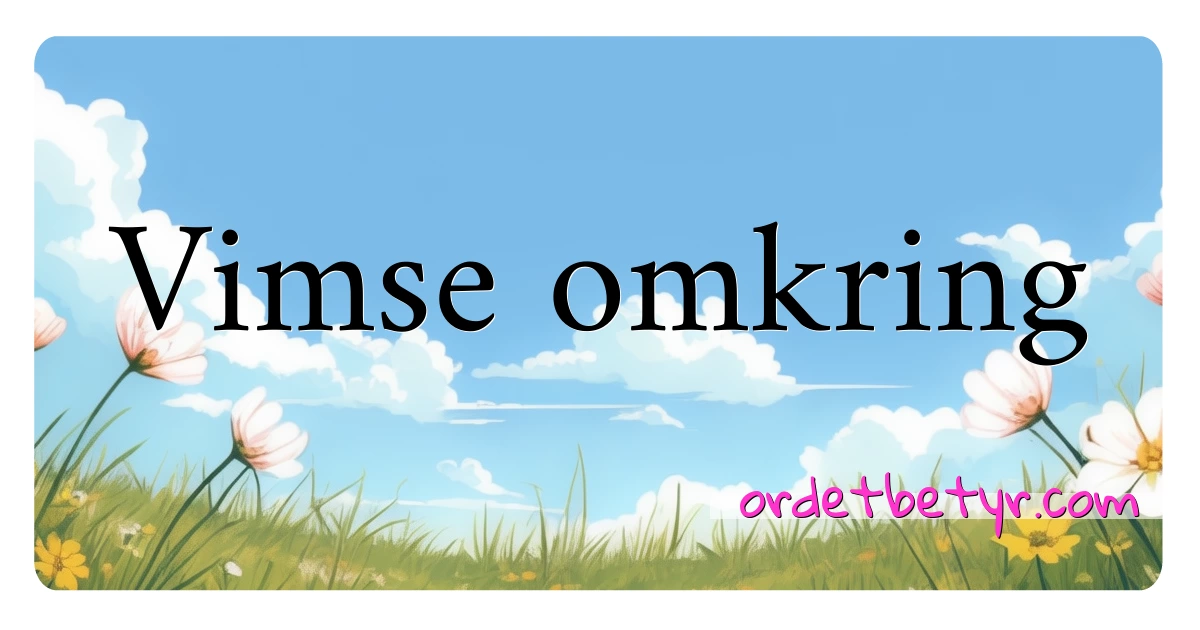 Vimse omkring synonymer kryssord betyr forklaring og bruk