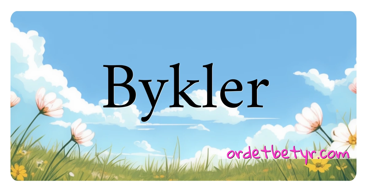 Bykler synonymer kryssord betyr forklaring og bruk