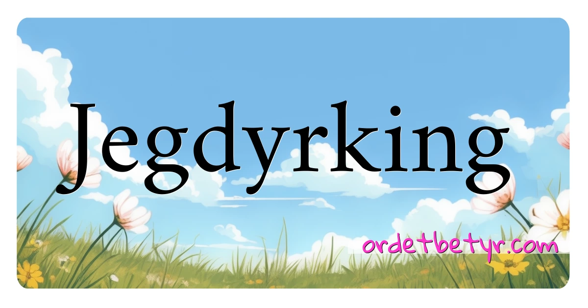 Jegdyrking synonymer kryssord betyr forklaring og bruk