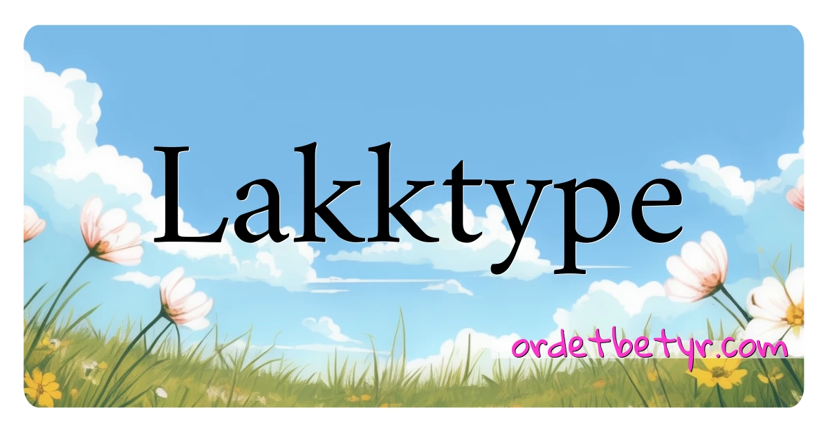 Lakktype synonymer kryssord betyr forklaring og bruk