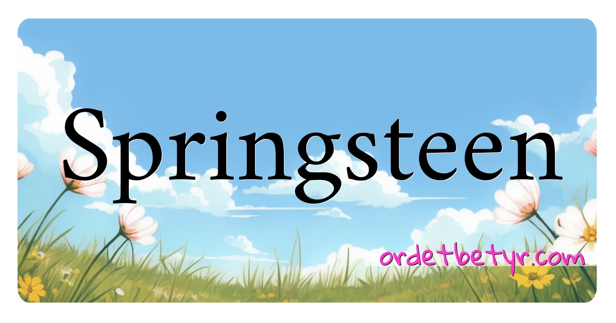 Springsteen synonymer kryssord betyr forklaring og bruk