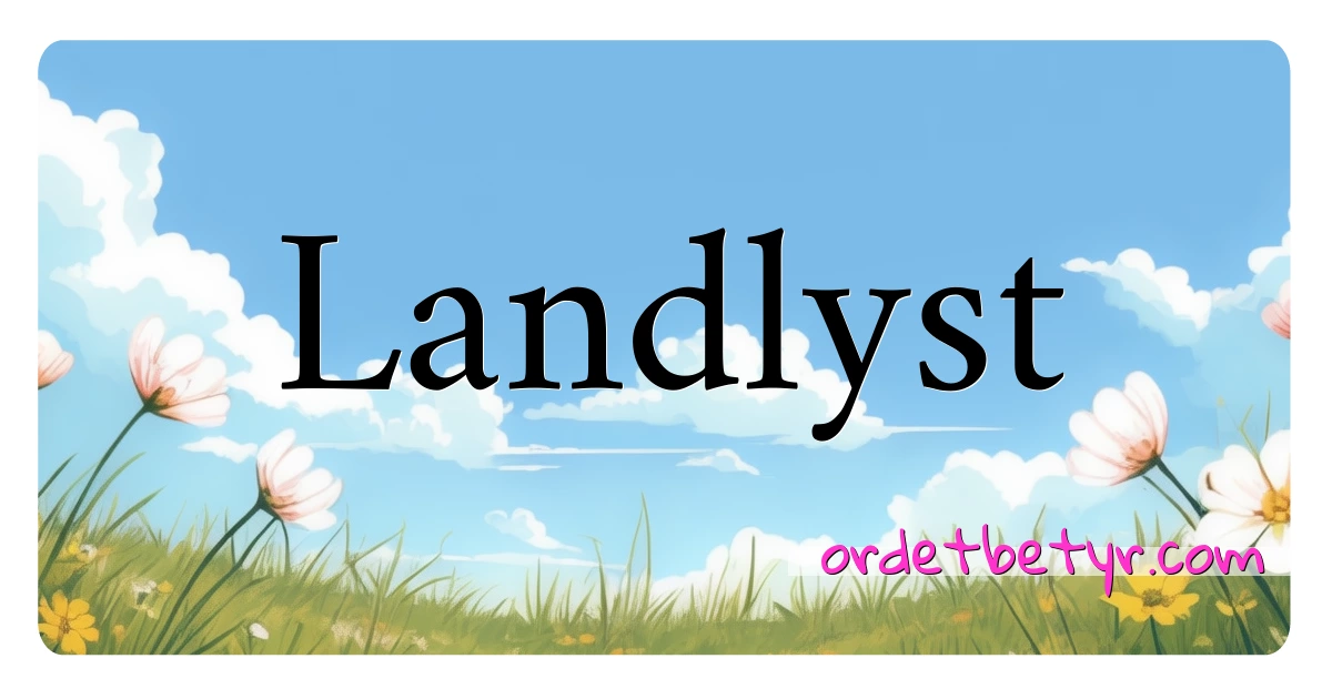 Landlyst synonymer kryssord betyr forklaring og bruk