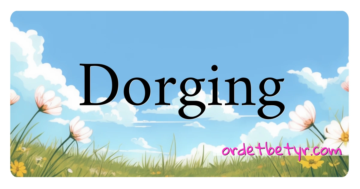 Dorging synonymer kryssord betyr forklaring og bruk