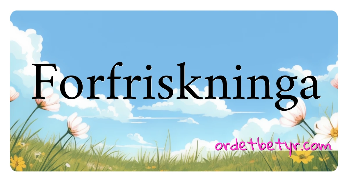 Forfriskninga synonymer kryssord betyr forklaring og bruk