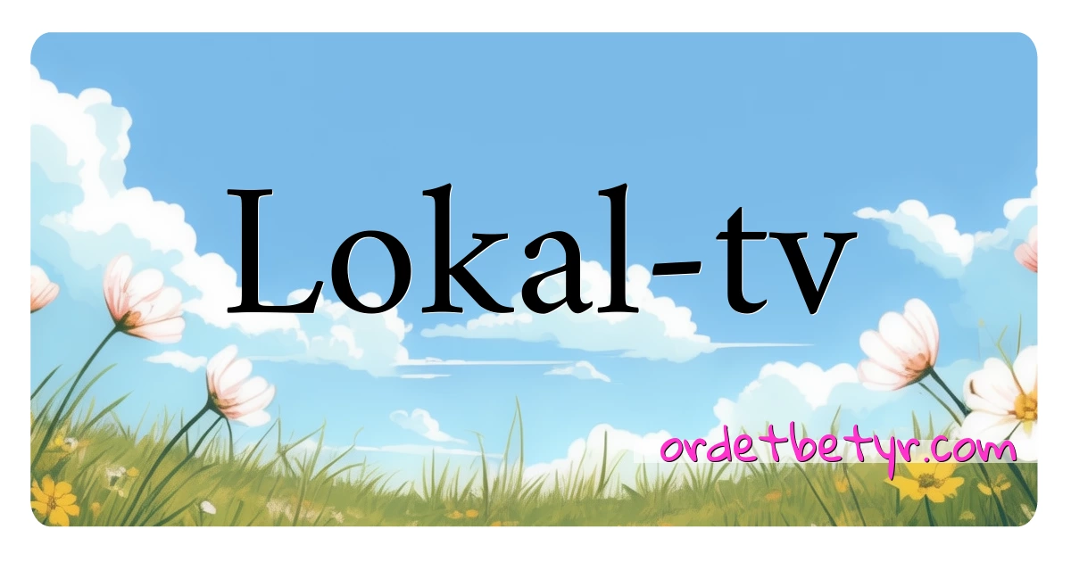 Lokal-tv synonymer kryssord betyr forklaring og bruk