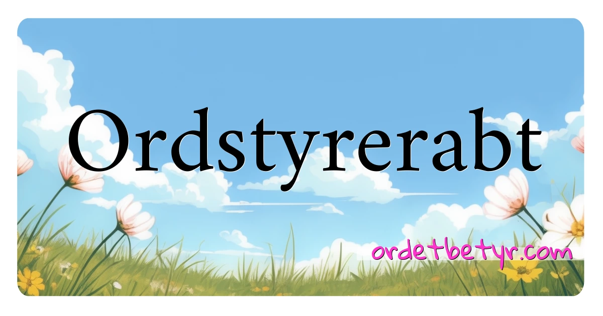 Ordstyrerabt synonymer kryssord betyr forklaring og bruk