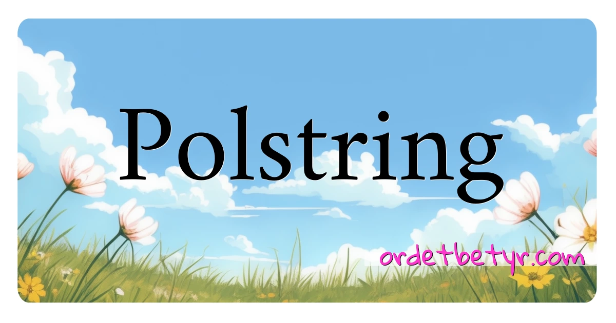 Polstring synonymer kryssord betyr forklaring og bruk