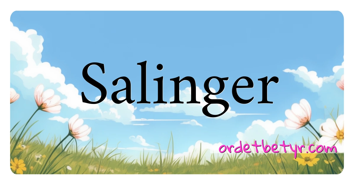 Salinger synonymer kryssord betyr forklaring og bruk