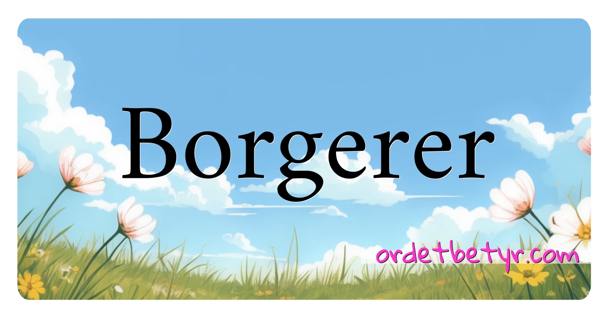 Borgerer synonymer kryssord betyr forklaring og bruk