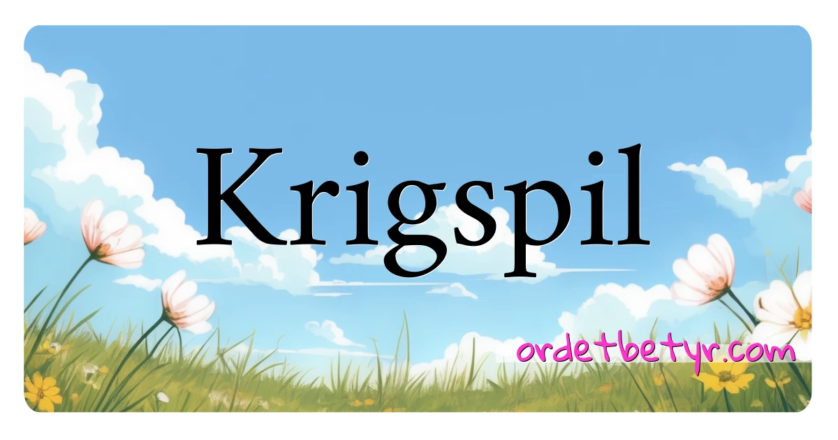 Krigspil synonymer kryssord betyr forklaring og bruk