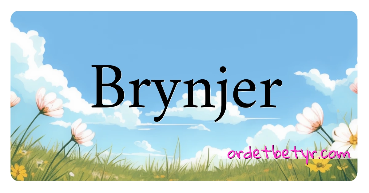 Brynjer synonymer kryssord betyr forklaring og bruk