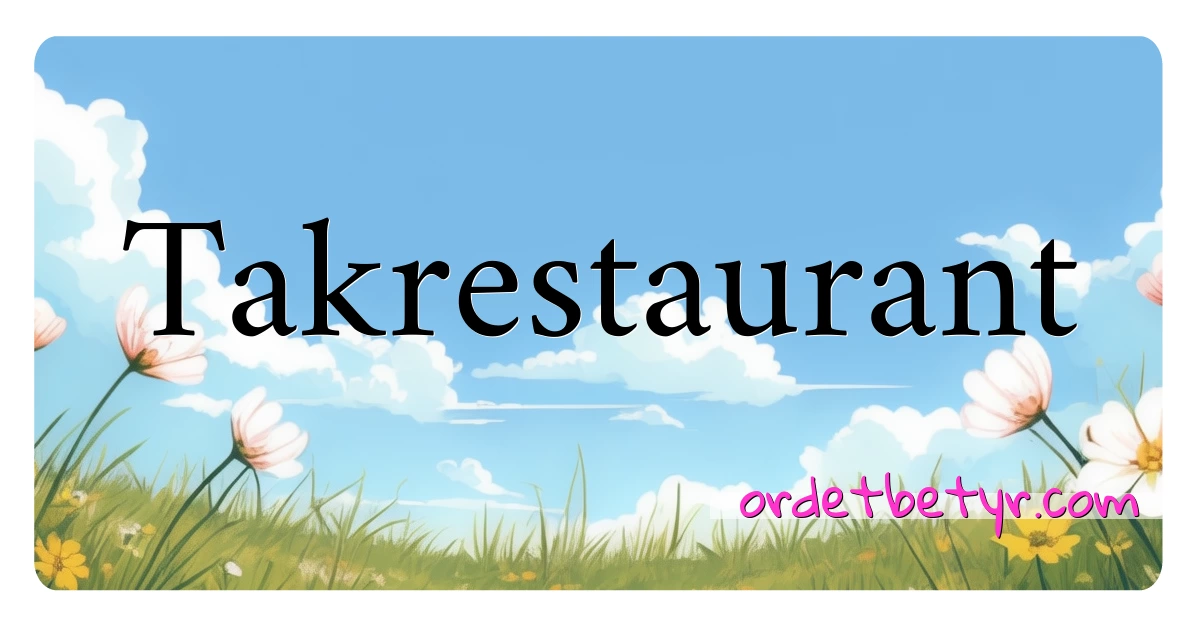 Takrestaurant synonymer kryssord betyr forklaring og bruk