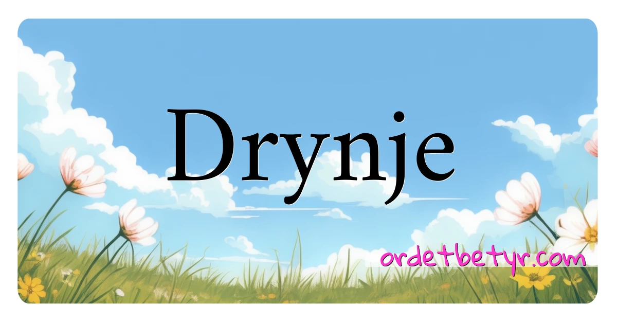 Drynje synonymer kryssord betyr forklaring og bruk